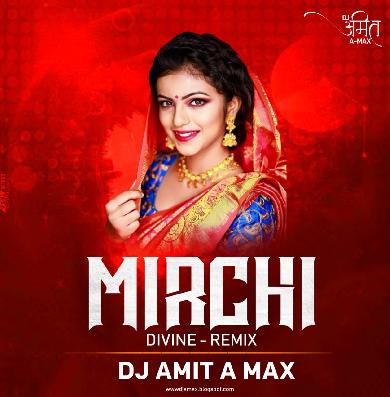 MIRCHI DIVINE REMIX DJ AMIT A-MAX